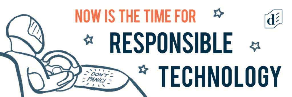 Now is the time for responsible technology